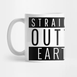 Straight Outta Earth Mug